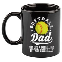 Softball Dad Like A Baseball Dad With Bigger Balls Softball 11oz C Handle Ceramic Mug