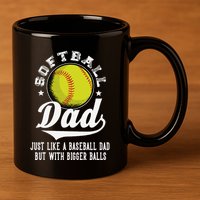 Softball Dad Like A Baseball Dad With Bigger Balls Softball 11oz C Handle Ceramic Mug