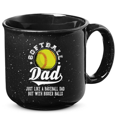 Softball Dad Like A Baseball Dad With Bigger Balls Softball 15oz Campfire Ceramic Mug