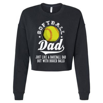 Softball Dad Like A Baseball Dad With Bigger Balls Softball Cropped Pullover Crew