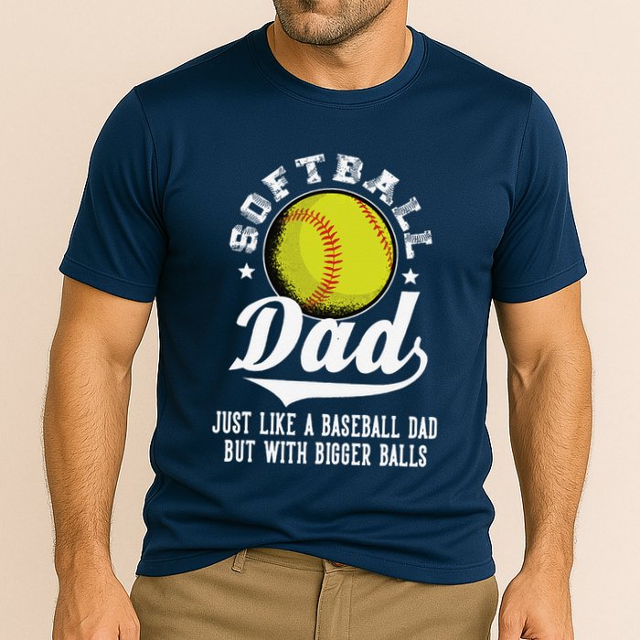 Softball Dad Like A Baseball Dad With Bigger Balls Softball Performance Shirt