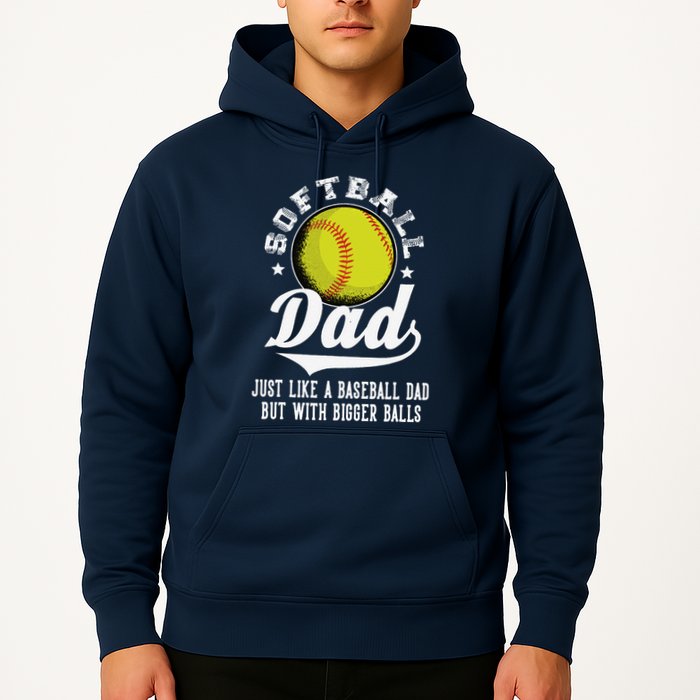 Softball Dad Like A Baseball Dad With Bigger Balls Softball Hoodie