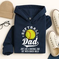 Softball Dad Like A Baseball Dad With Bigger Balls Softball Hoodie