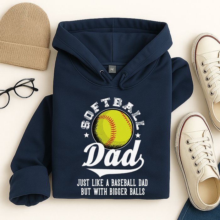 Softball Dad Like A Baseball Dad With Bigger Balls Softball Hoodie