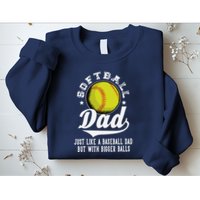 Softball Dad Like A Baseball Dad With Bigger Balls Softball Sweatshirt