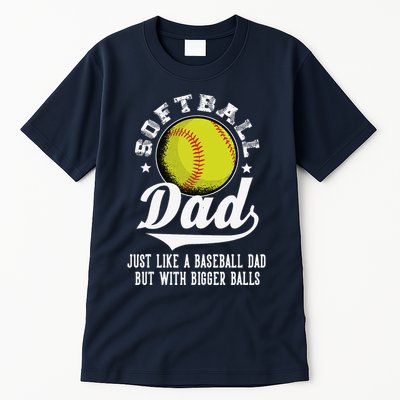 Softball Dad Like A Baseball Dad With Bigger Balls Softball Tall T-Shirt