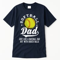 Softball Dad Like A Baseball Dad With Bigger Balls Softball Tall T-Shirt