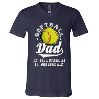 Softball Dad Like A Baseball Dad With Bigger Balls Softball V-Neck T-Shirt