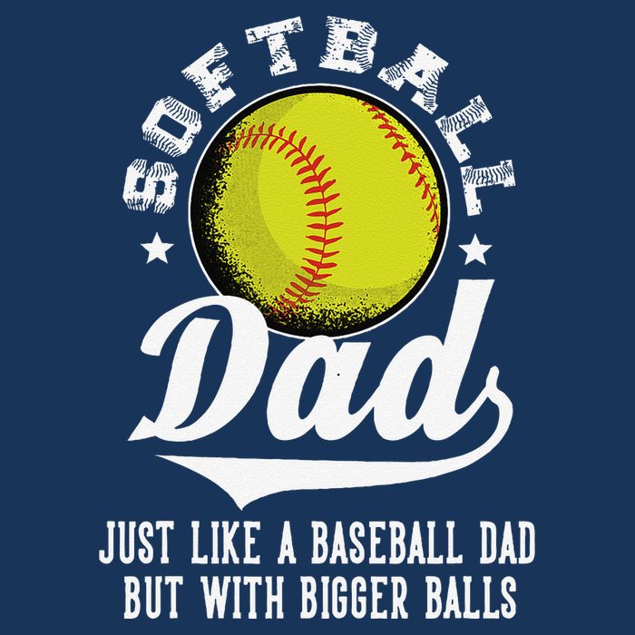 Softball Dad Like A Baseball Dad With Bigger Balls Softball Button