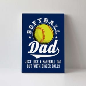 Softball Dad Like A Baseball Dad With Bigger Balls Softball Canvas