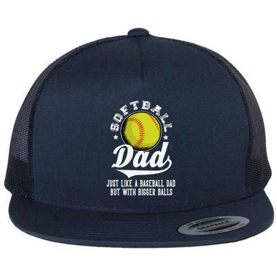 Softball Dad Like A Baseball Dad With Bigger Balls Softball Flatbill Hat