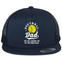 Softball Dad Like A Baseball Dad With Bigger Balls Softball Flat Bill Trucker Hat