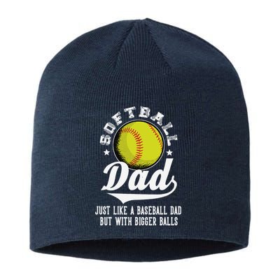 Softball Dad Like A Baseball Dad With Bigger Balls Softball Sustainable Beanie