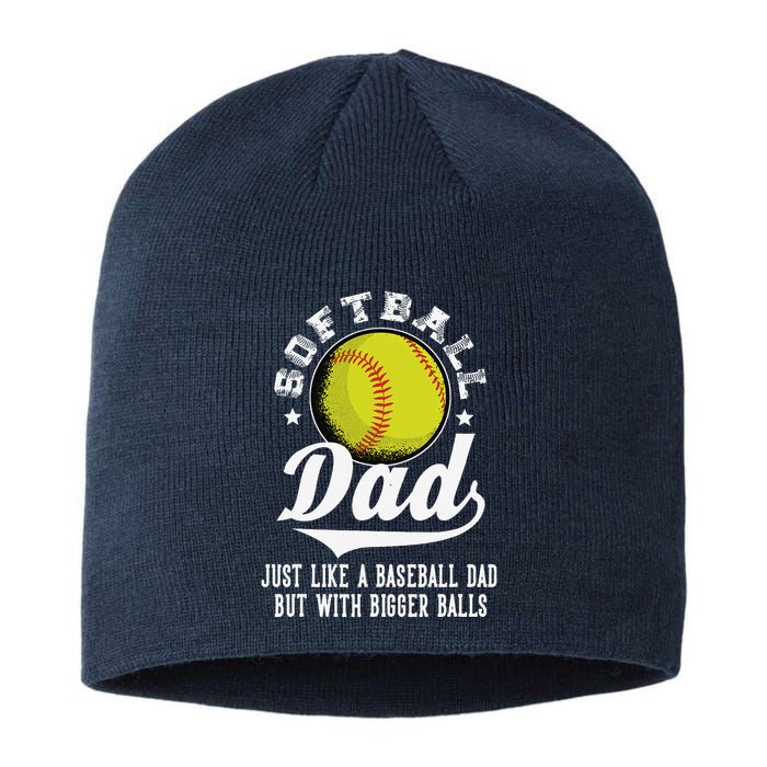 Softball Dad Like A Baseball Dad With Bigger Balls Softball Sustainable Beanie