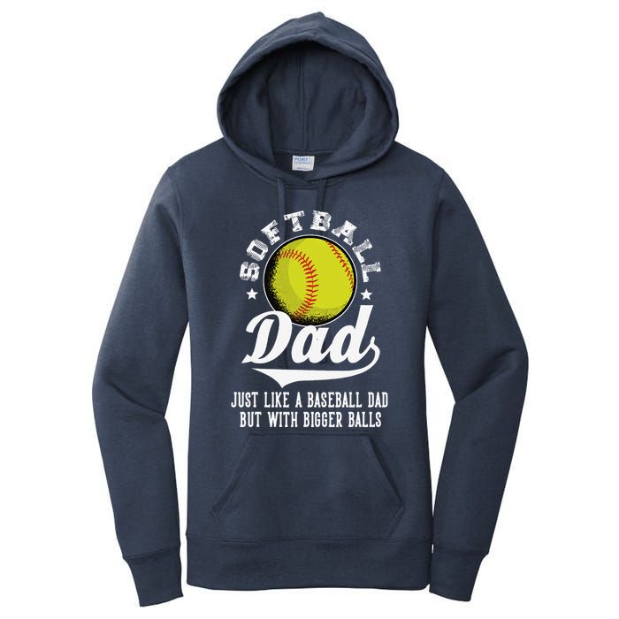 Softball Dad Like A Baseball Dad With Bigger Balls Softball Women's Pullover Hoodie