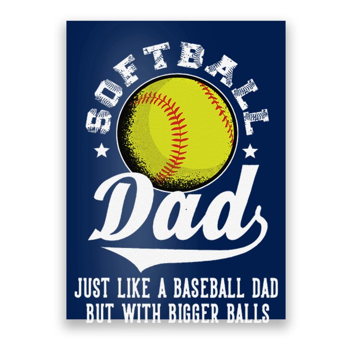 Softball Dad Like A Baseball Dad With Bigger Balls Softball Poster