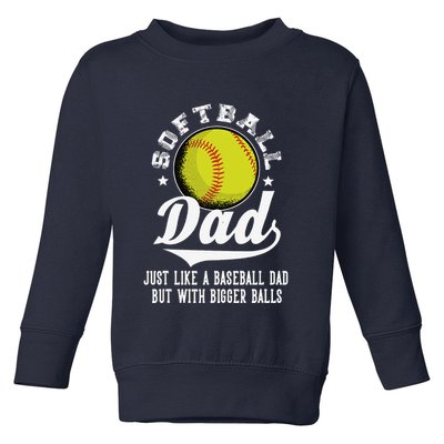 Softball Dad Like A Baseball Dad With Bigger Balls Softball Toddler Sweatshirt
