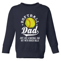Softball Dad Like A Baseball Dad With Bigger Balls Softball Toddler Sweatshirt