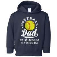 Softball Dad Like A Baseball Dad With Bigger Balls Softball Toddler Hoodie