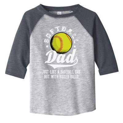 Softball Dad Like A Baseball Dad With Bigger Balls Softball Toddler Fine Jersey T-Shirt