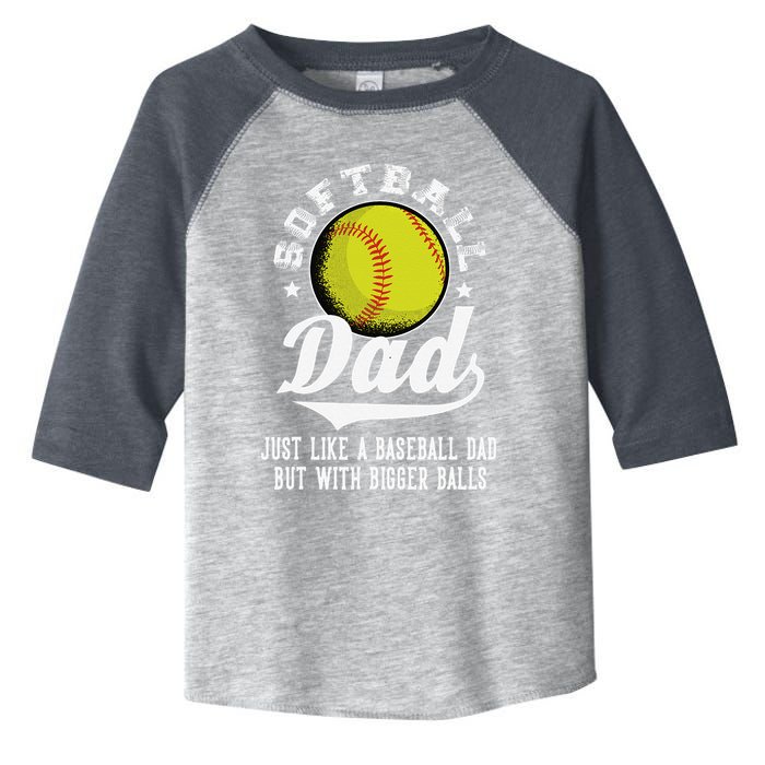 Softball Dad Like A Baseball Dad With Bigger Balls Softball Toddler Fine Jersey T-Shirt