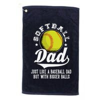 Softball Dad Like A Baseball Dad With Bigger Balls Softball Golf Towel