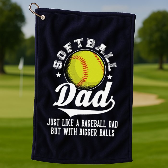 Softball Dad Like A Baseball Dad With Bigger Balls Softball Golf Towel