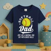 Softball Dad Like A Baseball Dad With Bigger Balls Softball Toddler T-Shirt