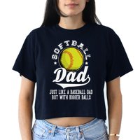 Softball Dad Like A Baseball Dad With Bigger Balls Softball Crop Top