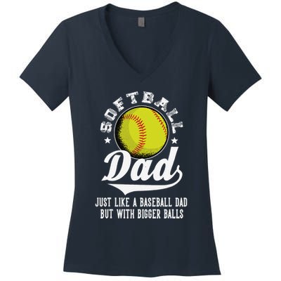 Softball Dad Like A Baseball Dad With Bigger Balls Softball Women's V-Neck T-Shirt