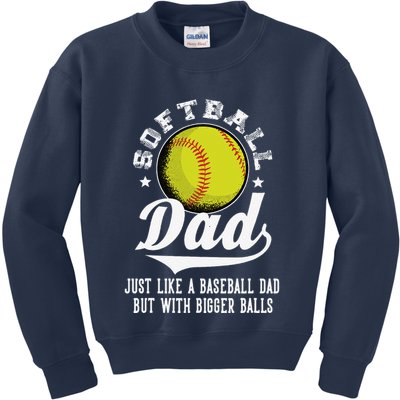 Softball Dad Like A Baseball Dad With Bigger Balls Softball Kids Sweatshirt