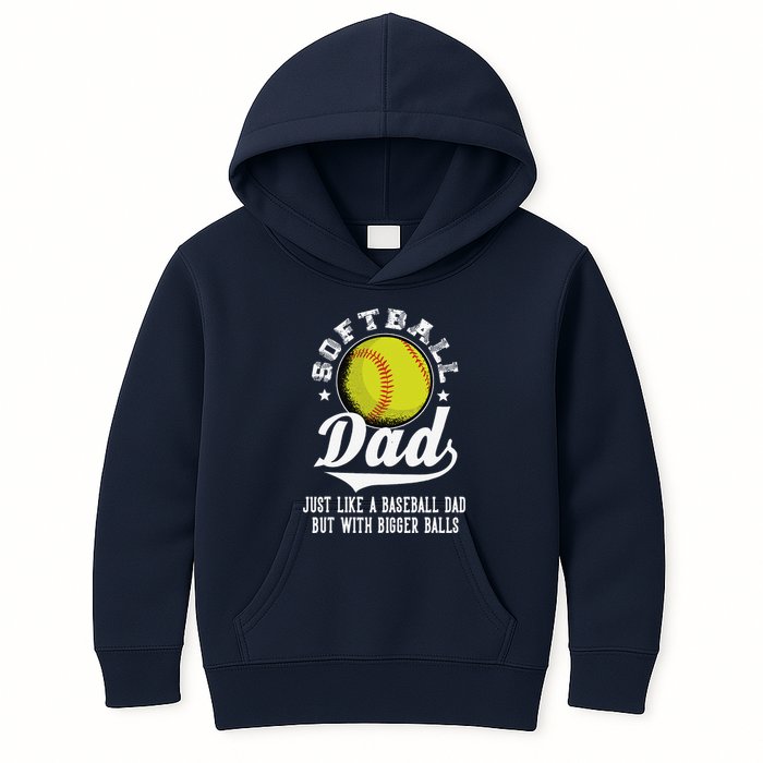 Softball Dad Like A Baseball Dad With Bigger Balls Softball Kids Hoodie