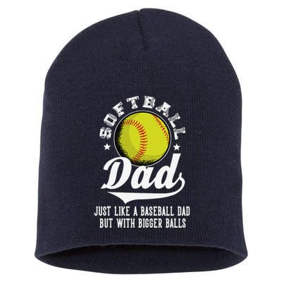 Softball Dad Like A Baseball Dad With Bigger Balls Softball Short Acrylic Beanie
