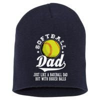 Softball Dad Like A Baseball Dad With Bigger Balls Softball Short Acrylic Beanie