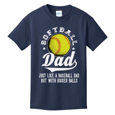 Softball Dad Like A Baseball Dad With Bigger Balls Softball Kids T-Shirt