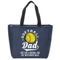 Softball Dad Like A Baseball Dad With Bigger Balls Softball Zip Tote Bag