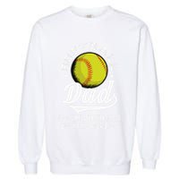 Softball Dad Like A Baseball Dad With Bigger Balls Softball Garment-Dyed Sweatshirt