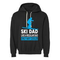 Ski Dad Like A Regular Dad Only Way Cooler Skiing Cute Gift Garment-Dyed Fleece Hoodie