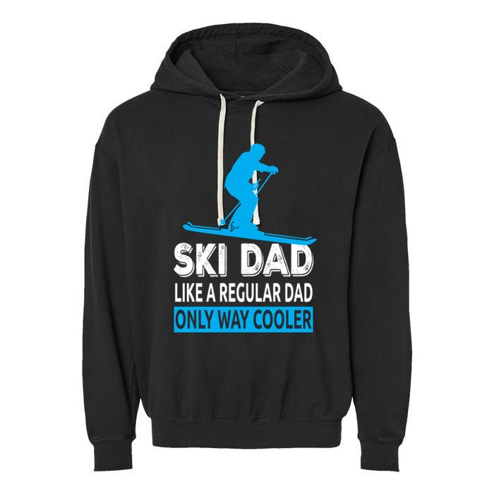 Ski Dad Like A Regular Dad Only Way Cooler Skiing Cute Gift Garment-Dyed Fleece Hoodie