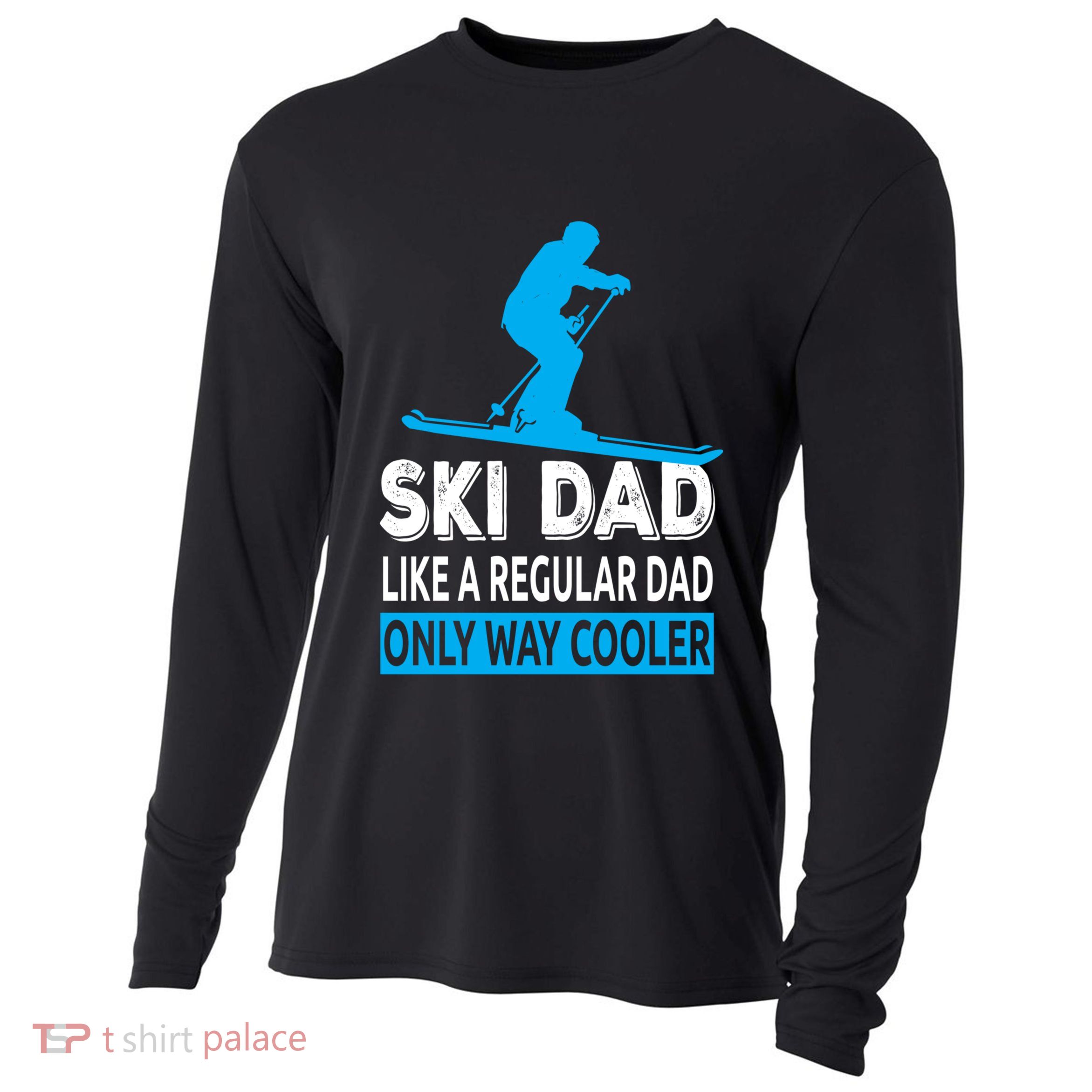 Ski Dad Like A Regular Dad Only Way Cooler Skiing Cute Gift Cooling Performance Long Sleeve Crew