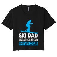 Ski Dad Like A Regular Dad Only Way Cooler Skiing Cute Gift Crop Top