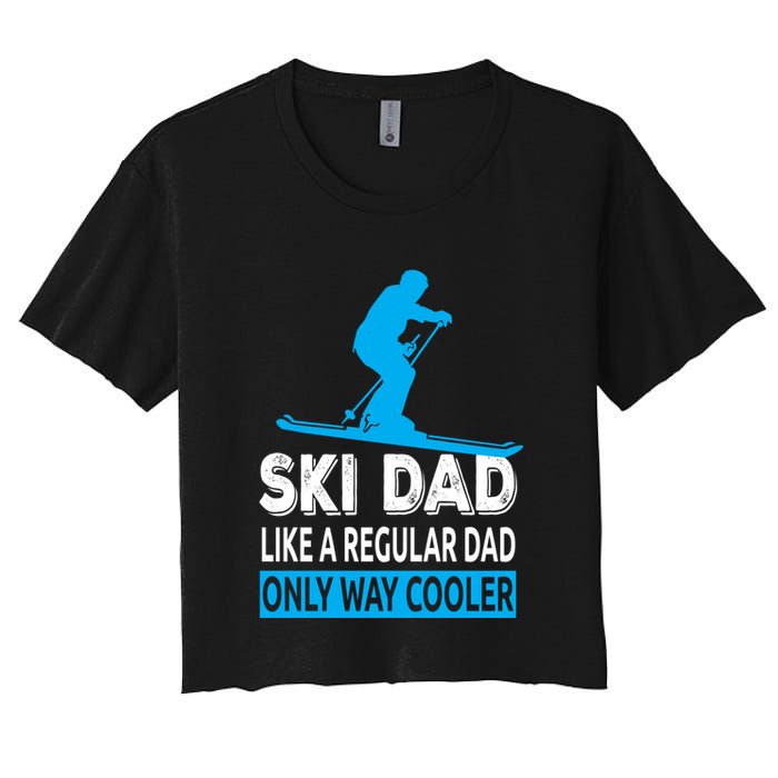 Ski Dad Like A Regular Dad Only Way Cooler Skiing Cute Gift Crop Top