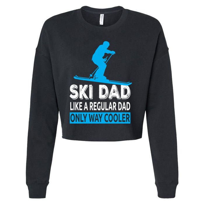 Ski Dad Like A Regular Dad Only Way Cooler Skiing Cute Gift Cropped Pullover Crew
