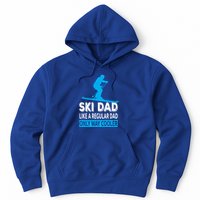 Ski Dad Like A Regular Dad Only Way Cooler Skiing Cute Gift Hoodie