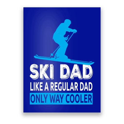 Ski Dad Like A Regular Dad Only Way Cooler Skiing Cute Gift Poster