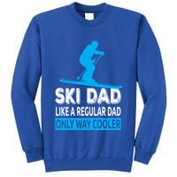 Ski Dad Like A Regular Dad Only Way Cooler Skiing Cute Gift Tall Sweatshirt