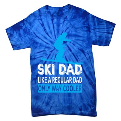 Ski Dad Like A Regular Dad Only Way Cooler Skiing Cute Gift Tie-Dye T-Shirt