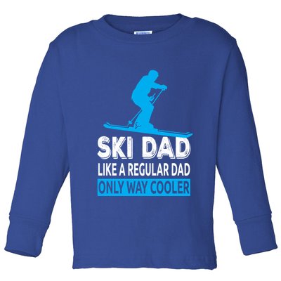 Ski Dad Like A Regular Dad Only Way Cooler Skiing Cute Gift Toddler Long Sleeve Shirt