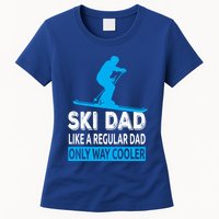 Ski Dad Like A Regular Dad Only Way Cooler Skiing Cute Gift Womens T-Shirt