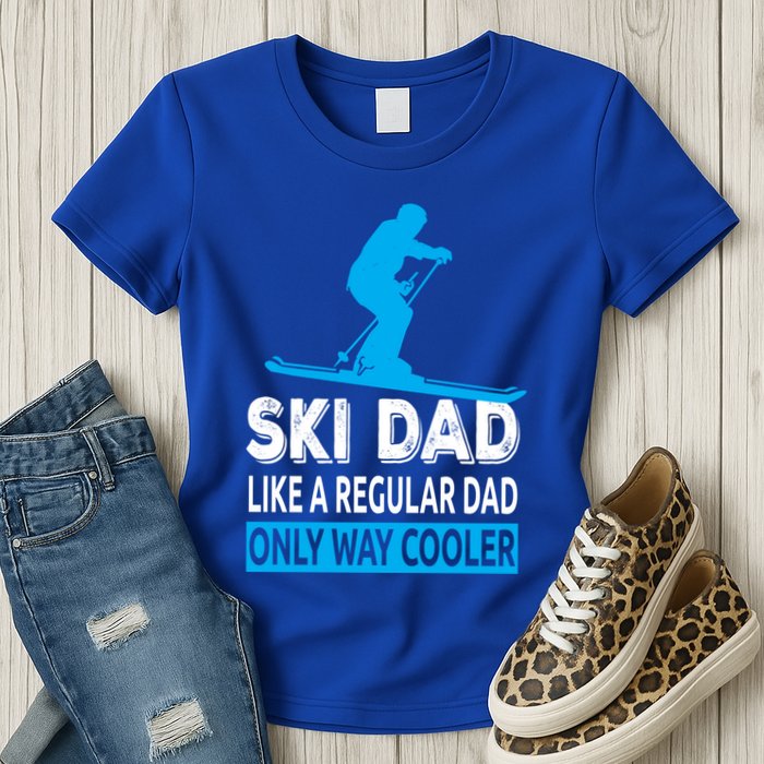 Ski Dad Like A Regular Dad Only Way Cooler Skiing Cute Gift Womens T-Shirt